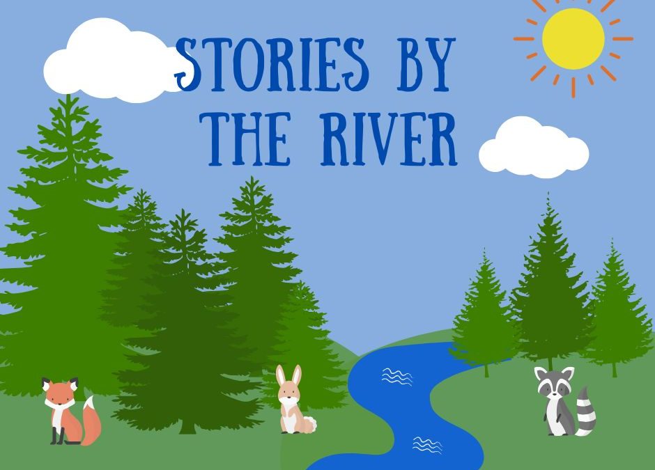 A colorful illustration of a landscape featuring a fox, rabbit, and raccoon by a winding river under a blue sky with clouds and the sun, titled "STORIES BY THE RIVER."