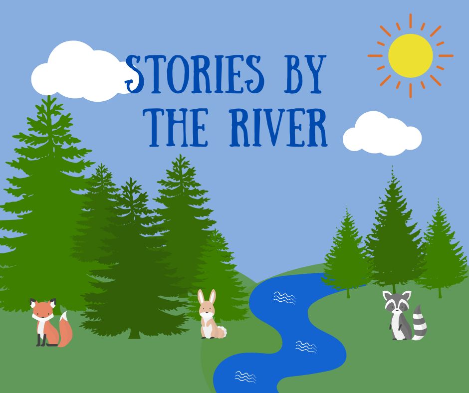 A colorful illustration of a landscape featuring a fox, rabbit, and raccoon by a winding river under a blue sky with clouds and the sun, titled "STORIES BY THE RIVER."